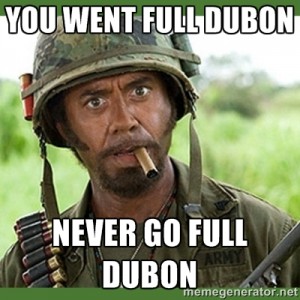 Never Go Full Dubon